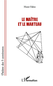 Le maître et le marteau - Fabre Henri