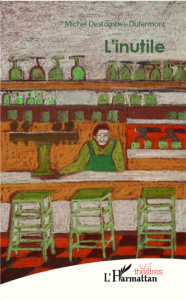 L'inutile - Destombes-Dufermont Michel