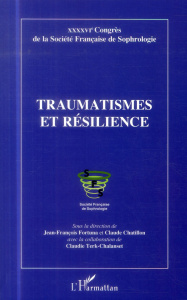 Traumatismes et résilience. 46e Congrès de la Société Française de Sophrologie - Fortuna Jean-François ; Chatillon Claude ; Terk-Ch