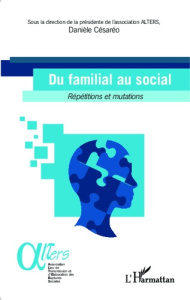 Du familial au social. Répétitions et mutations - Césaréo Danièle
