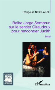Relire Jorge Semprun sur le sentier Giraudoux pour rencontrer Judith - Nicoladzé Françoise