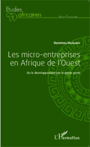 Les micro-entreprises en Afrique de l'Ouest. Ou le développement par la petite porte - Haïdara Hammou