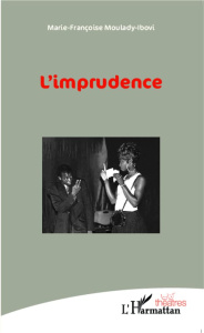 L'imprudence - Moulady-Ibovi Marie-Françoise