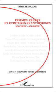 Femmes arabes et écritures francophones. Machrek-Maghreb - Redouane Rabia