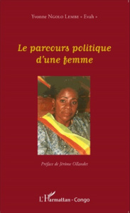 Le parcours politique d'une femme - Ngolo Lembe "Evah" Yvonne ; Ollandet Jérôme