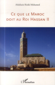 Ce que le Maroc doit au Roi Hassan II - Riziki Mohamed Abdelaziz