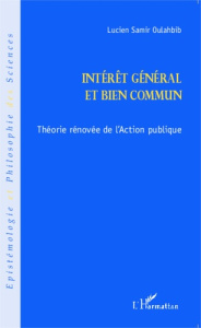 Intérêt général et bien commun. Théorie rénovée de l'action publique - Oulahbib Lucien-Samir