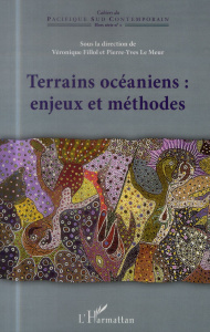 Terrains océaniens : enjeux et méthodes. Actes du 24e colloque CORAIL 2012 - Fillol Véronique ; Le Meur Pierre-Yves