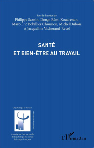 Santé et bien-être au travail - Sarnin Philippe ; Kouabenan Dongo Rémi ; Bobillier