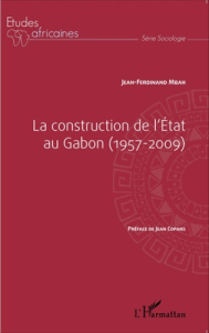 La construction de l'Etat au Gabon (1957-2009) - Mbah Jean-Ferdinand ; Copans Jean
