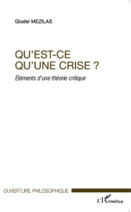 Qu'est-ce qu'une crise ? Eléments d'une théorie critique - Mezilas Glodel