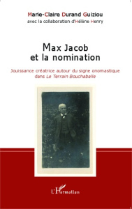 Max Jacob et la nomination. Jouissance créatrice autour du signe onomastique dans Le Terrain Bouchab - Durand Guiziou Marie-Claire ; Henry Hélène