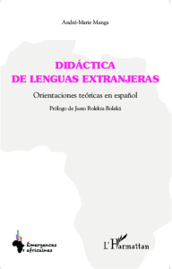 Didáctica de lenguas extranjeras. Orientaciones teóricas en espanol - Manga André-Marie ; Bolekia Boleka Justo