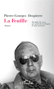 La feuille. Du maté de coca, au cartel de la drogue, le nazi retrouvé - Despierre Pierre-Georges