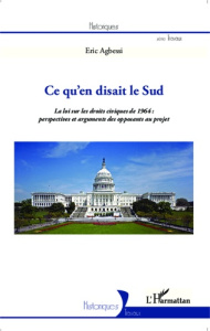 Ce qu'en disait le Sud. La loi sur les droits civiques de 1964 : perspectives et arguments des oppos - Agbessi Eric