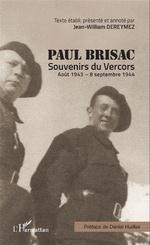 Souvenirs du Vercors. Août 1943 - 8 septembre 1944 - Brisac Paul ; Dereymez Jean-William ; Huillier Dan