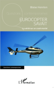 Eurocopter savait. La vérité sur un crash mortel - Henrion Blaise