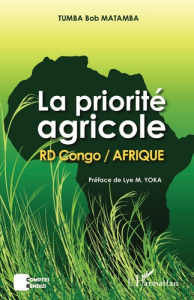La priorité agricole. RD Congo / Afrique - Matamba Tumba Bob ; Yoka Lye-Mudaba