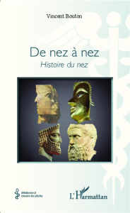 De nez à nez. Histoire du nez - Bouton Vincent