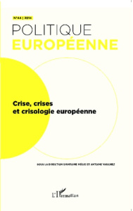 Politique européenne N° 44 : Crise, crises et crisologie européenne - Mégie Antoine ; Vauchez Antoine