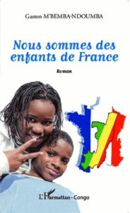 Nous sommes des enfants de France - M'Bemba-Ndoumba Gaston
