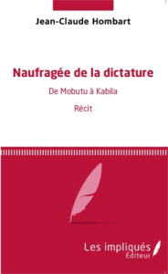 Naufragée de la dictature. De Mobutu à Kabila - Récit - Hombart Jean-Claude