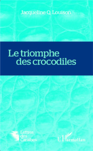 Le triomphe des crocodiles - Louison Jacqueline