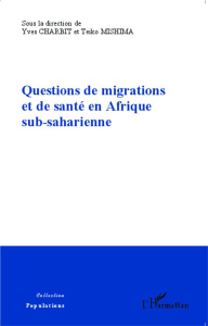 Questions de migrations et de santé en Afrique sub-saharienne - Charbit Yves ; Mishima Teiko