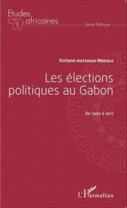 Les élections politiques au Gabon de 1990 à 2011 - Matsiegui Mboula Fortuné