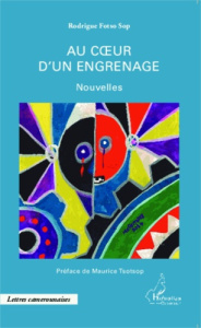 Au coeur d'un engrenage - Fotso Sop Rodrigue ; Tsotsop Maurice