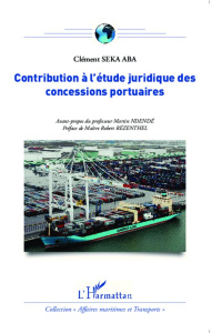 Contribution à l'étude juridique des concessions portuaires - Seka Aba Clément ; Ndendé Martin ; Rezenthel Rober