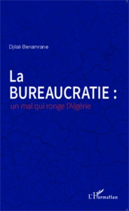La bureaucratie : un mal qui ronge l'Algérie - Benamrane Djilali