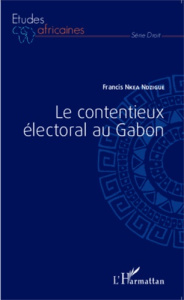 Le contentieux électoral au Gabon - Nkea Ndzigue Francis