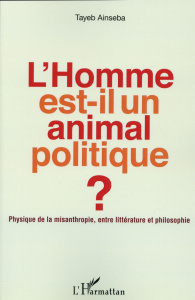 L'homme est-il un animal politique ? Physique de la misanthropie, entre littérature et philosophie - Ainseba Tayeb