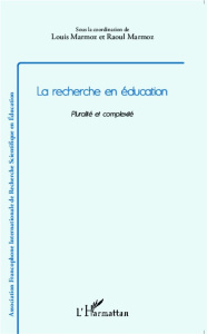La recherche en éducation. Pluralité et complexité - Marmoz Louis ; Marmoz Raoul
