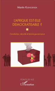L'Afrique est-elle démocratisable ? Constitution, sécurité et bonne gouvernance - Kuengienda Martin