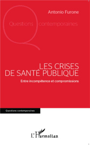 Les crises de Santé publique. Entre incompétence et compromissions - Furone Antonio
