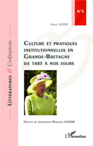 Culture et pratiques institutionnelles en Grande-Bretagne de 1485 à nos jours - Sidibé Mody ; Kandji Mamadou