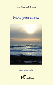 Mots pour maux - Sabourin Jean-François