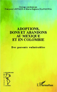 Adoptions, dons et abandons au Mexique et en Colombie. Des parents vulnérables - Lestage Françoise ; Olavarria Maria-Eugenia