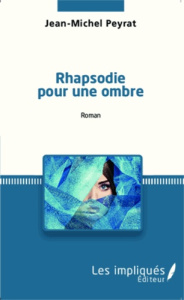Rhapsodie pour une ombre - Peyrat Jean-Michel