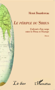 Le périple du Sirius. L'odyssée d'un cargo entre le Pérou et l'Europe - Bourdereau Henri