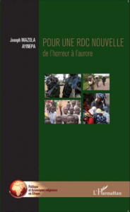 Pounr une RDC nouvelle. De l'horreur à l'aurore - Mazola Ayinapa Joseph