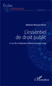 L'essentiel de droit public. Le cas de la République démocratique du Congo - Makengo Nkutu Alphonse