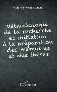 Méthodologie de la recherche et initiation à la préparation des mémoires et des thèses - Agbobli Edo Kodjo Maurille