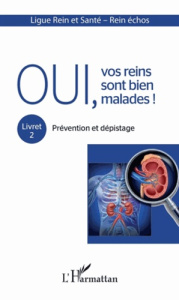 Oui, vos reins sont bien malades ! Tome 2, Prévention et dépistage - Raoult Michel