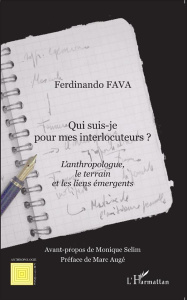 Qui suis-je pour mes interlocuteurs ? L'anthropologue, le terrain et les liens émergents - Fava Ferdinando ; Sélim Monique ; Augé Marc