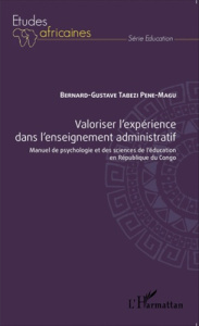 Valoriser l'expérience dans l'enseignement administratif. Manuel de psychologie et des sciences de l - Tabezi Pene-Magu Bernard-Gustave