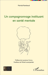 Un compagnonnage institutant en santé mentale - Rambaud Martial ; Cornu Laurence ; Lecarpentier Mi