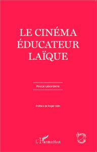 Le cinéma éducateur laïque - Laborderie Pascal ; Odin Roger